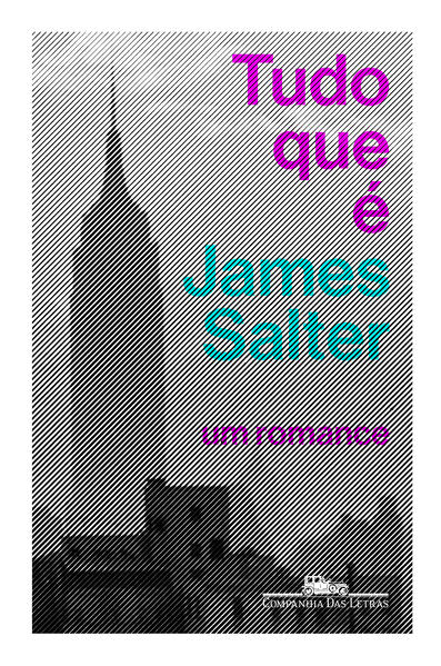 Tudo que é - Um romance, livro de James SalterJames Salter