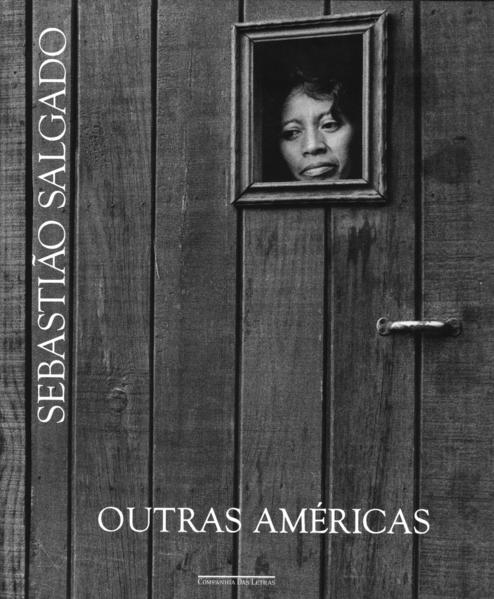 Outras Américas, livro de Sebastião Salgado