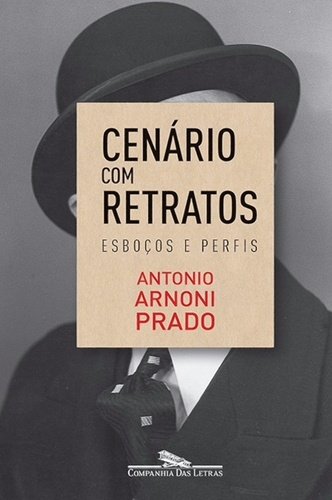 CENÁRIO COM RETRATOS - Esboços e perfis, livro de Antonio Arnoni Prado
