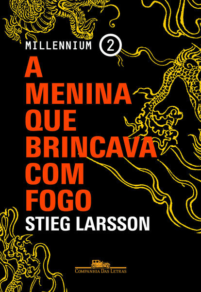 A MENINA QUE BRINCAVA COM FOGO - NOVA EDIÇÃO - Millennium vol. 2, livro de Stieg Larsson