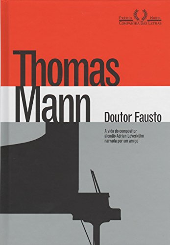 Doutor Fausto - A vida do compositor alemão Adrian Leverkühn narrada por um amigo, livro de Thomas Mann