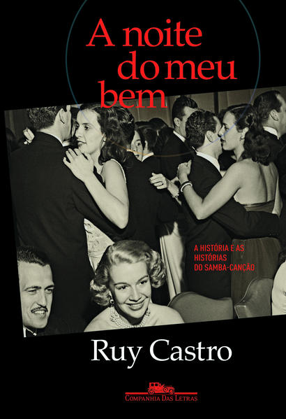 A noite do meu bem - A história e as histórias do samba-canção, livro de Ruy Castro