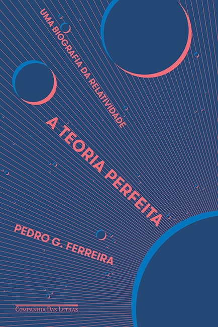 A teoria perfeita - Uma biografia da Relatividade, livro de Pedro G. Ferreira