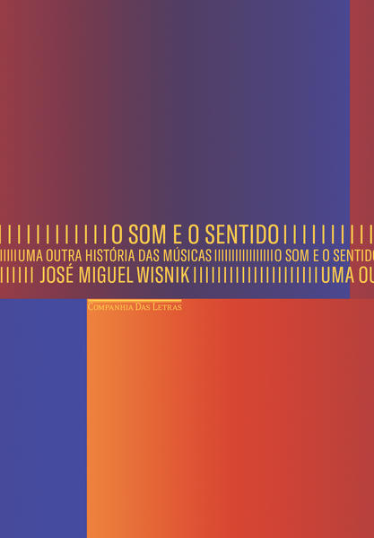 O som e o sentido - uma outra história das músicas, livro de José Miguel Wisnik