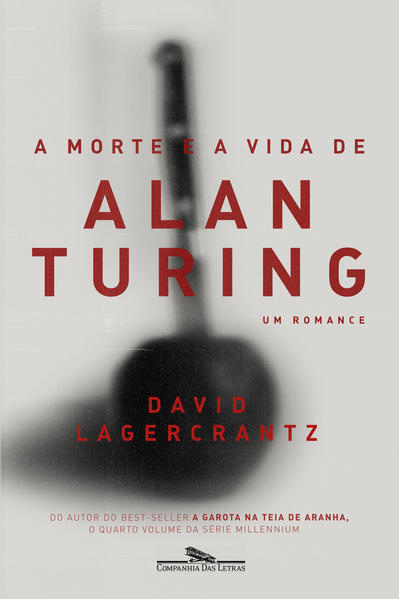 A morte e a vida de Alan Turing. Um romance, livro de David Lagercrantz