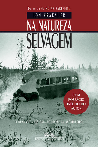 Na natureza selvagem (Nova edição com posfácio inédito do autor), livro de Jon Krakauer