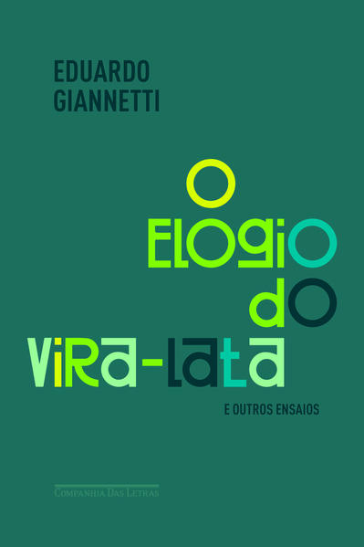 O elogio do vira-lata e outros ensaios, livro de Eduardo Giannetti