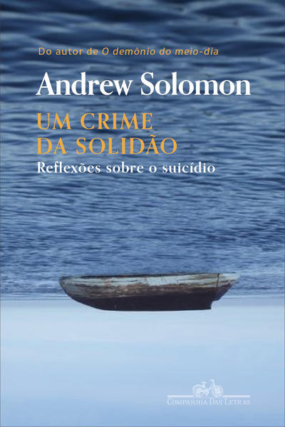 Um crime da solidão. Reflexões sobre o suicídio, livro de Andrew Solomon