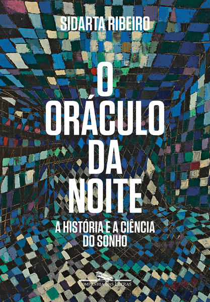 O oráculo da noite. A história e a ciência do sonho, livro de Sidarta Ribeiro