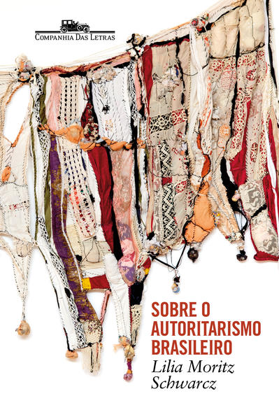 Sobre o autoritarismo brasileiro, livro de Lilia Moritz Schwarcz
