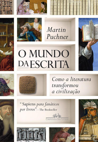 O mundo da escrita. Como a literatura transformou a civilização, livro de Martin Puchner