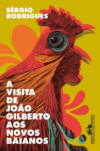 A visita de João Gilberto aos Novos Baianos. Contos, livro de Sérgio Rodrigues