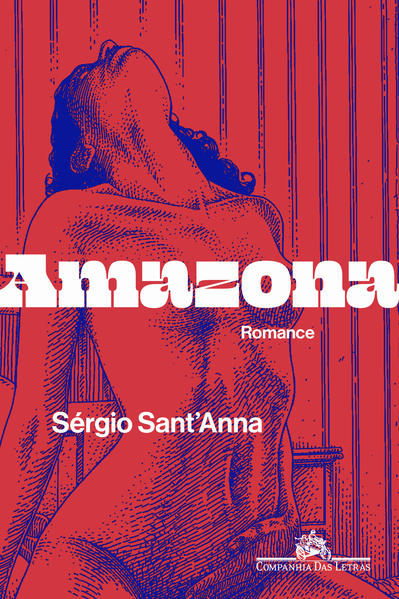 Amazona. Romance, livro de Sérgio Sant’Anna