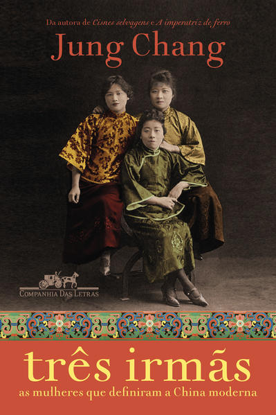 Três irmãs. As mulheres que definiram a China moderna, livro de Jung Chang
