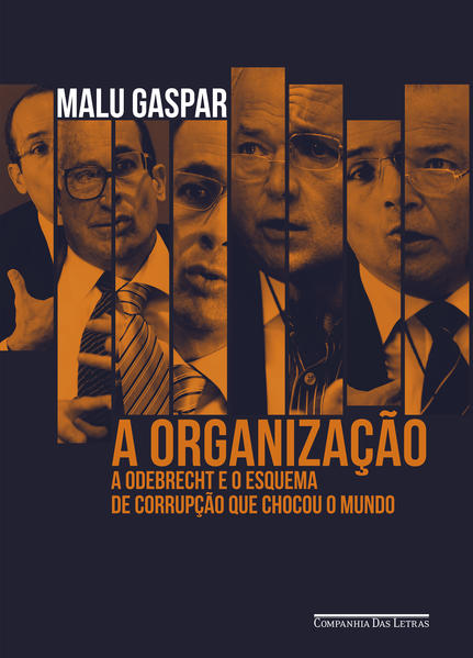 A organização. A Odebrecht e o esquema de corrupção que chocou o mundo, livro de Malu Gaspar