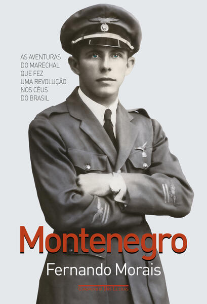 Montenegro. As aventuras do marechal que fez uma revolução nos céus do Brasil, livro de Fernando Morais