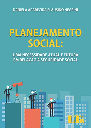 Planejamento Social: Uma Necessidade Atual e Futura em Relação À Seguridade Social, livro de Daniela Aparecida Flausino Negrini