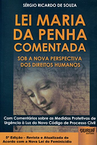 Lei Maria da Penha Comentada: Sob a Nova Perspectiva dos Direitos Humanos, livro de Sérgio Ricardo de Souza