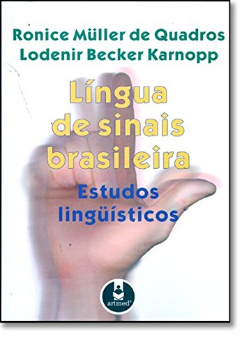 Língua de Sinais Brasileira: Estudos Linguísticos, livro de Ronice Müller de Quadros