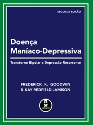 DOENCA MANIACO-DEPRESSIVA - TRANSTORNO BIPOLAR E DEPRESSAO RECORRENTE, livro de GOODWIN / JAMISON