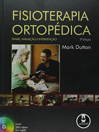 Fisioterapia Ortopédica: Exame, Avaliação e Intervenção, livro de Mark Dutton