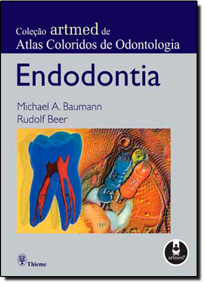 Endodontia - Coleção Artemed de Atlas Coloridos de Odontologia, livro de Rudolf Beer