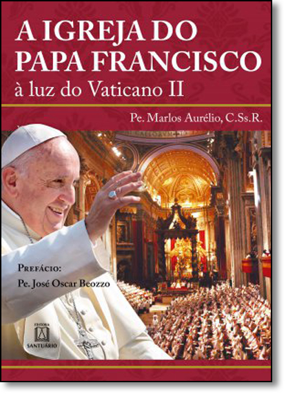 Igreja do Papa Francisco, A: À Luz do Vaticano ii, livro de Pe. Marlos Aurélio
