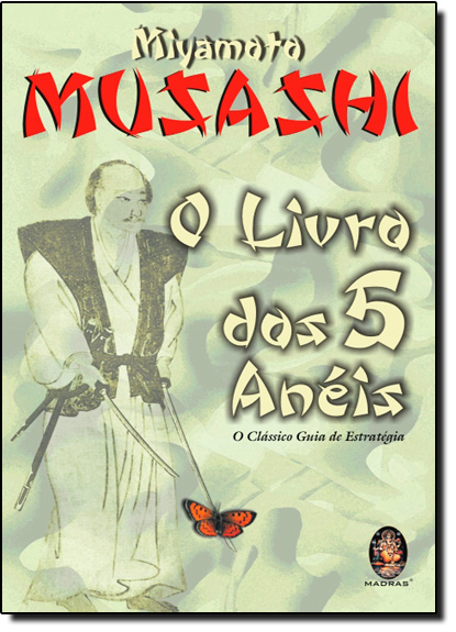 Livro dos Cinco Anéis, O: O Clássico Guia de Estratégia, livro de Miyamoto Musashi