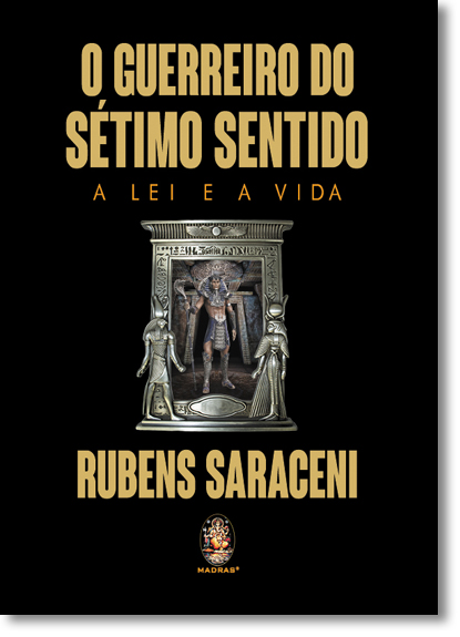 Guerreiro do Sétimo Sentido, O: A Lei e a Vida, livro de Rubens Saraceni