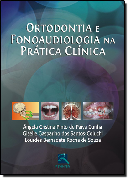 Ortodontia e Fonoaudiologia na Prática Clínica, livro de Ângela Cristina Pinto de Paiva Cunha