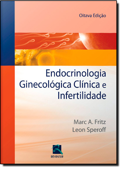 Endocrinologia Ginecológica Clínica e Infertilidade, livro de Marc A. Fritz