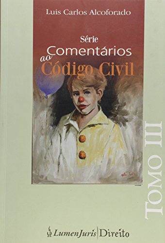 Série Comentários ao Código Civil - Tomo 3, livro de Luis Carlos Alcoforado