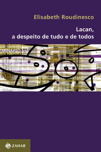 Lacan, a despeito de tudo e de todos, livro de Elisabeth Roudinesco