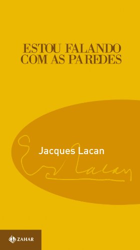 Estou falando com as paredes - Conversas na Capela de Sainte-Anne, livro de Jacques Lacan