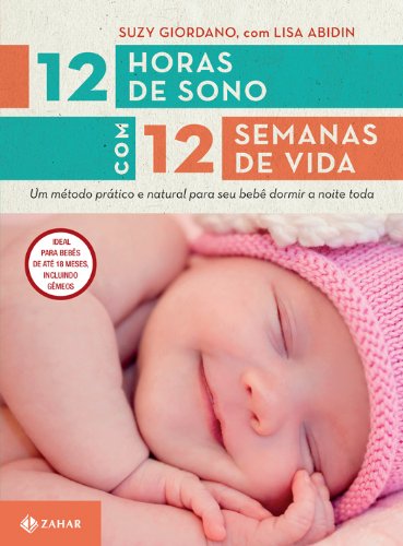 12 Horas De Sono Com 12 Semanas De Vida - Coleção Vida em Família, livro de Lisa Abidin, Suzy Giordano