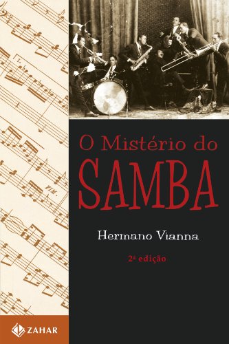 O Mistério Do Samba. Coleção Antropologia Social, livro de Hermano Vianna
