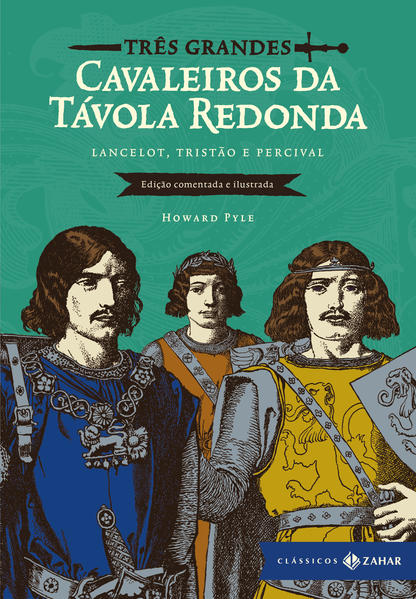 Três grandes cavaleiros da Távola Redonda: edição comentada e ilustrada (Clássicos Zahar), livro de Howard Pyle