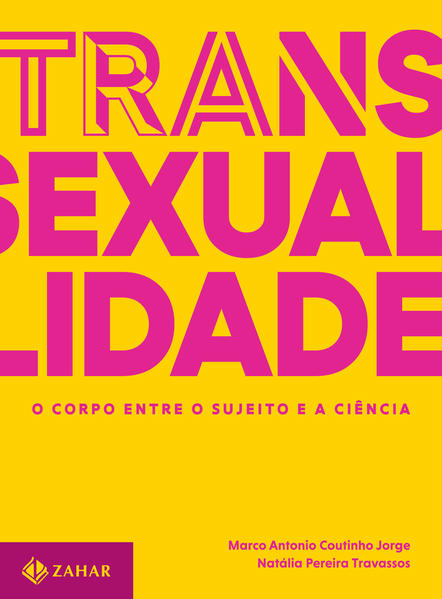 Transexualidade. O corpo entre o sujeito e a ciência, livro de Marco Antonio Coutinho Jorge, Natalia Pereira Travassos