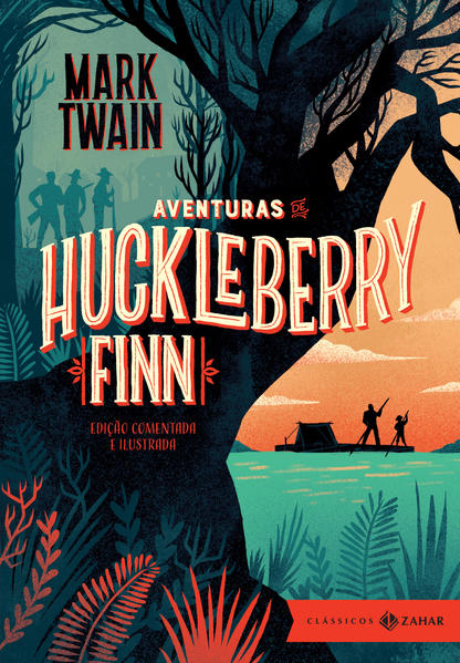 Aventuras de Huckleberry Finn: edição comentada e ilustrada (Clássicos Zahar), livro de Mark Twain