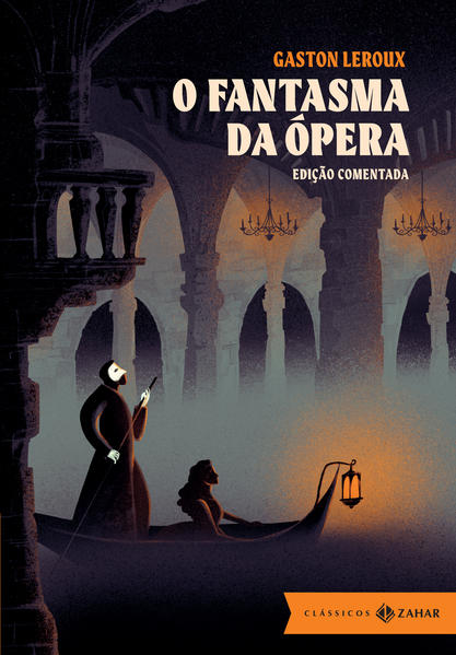 O Fantasma da Ópera: edição comentada (Clássicos Zahar), livro de Gaston Leroux