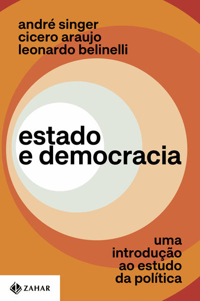 Estado e democracia. Uma introdução ao estudo da política, livro de André Singer, Cicero Araujo, Leonardo Belinelli