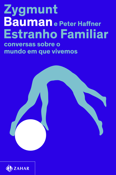 Estranho familiar. Conversas sobre o mundo em que vivemos, livro de Zygmunt Bauman, Peter Haffner