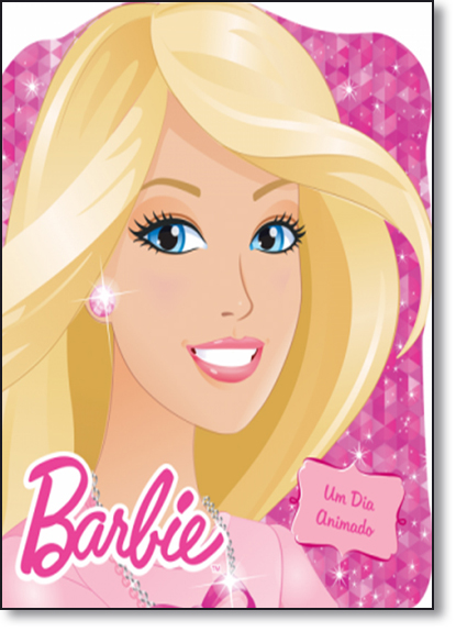 Barbie: Um Dia Animado, livro de Ciranda Cultural