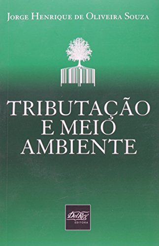 Tributação e Meio Ambiente, livro de Jorge Henrique de Oliveira Souza