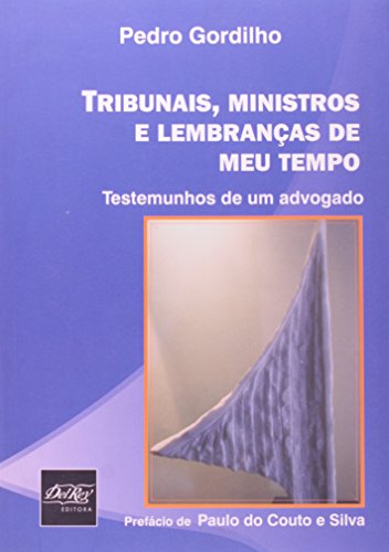 TRIBUNAIS, MINISTROS E LEMBRANCAS DO MEU TEMPO, livro de GORDILHO