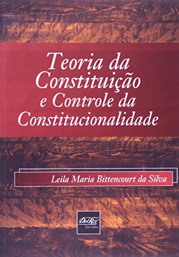 Teoria da Constituição e Controle da Constitucionalidade, livro de Leila Maria Bittencourt da Silva
