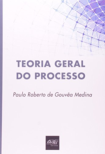 Teoria Geral do Processo, livro de Paulo Roberto de Gouvêa Medina