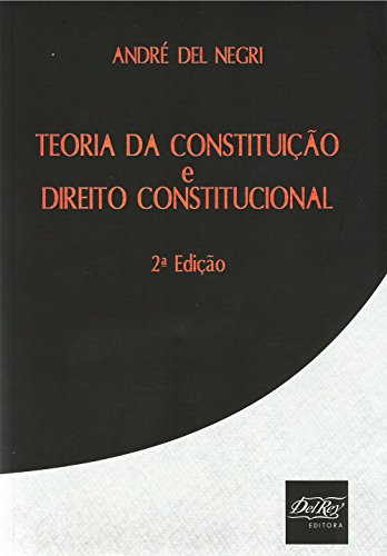 Teoria da Constituição e Direito Constitucional, livro de Andre Del Negri