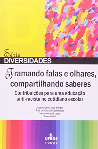 TRAMANDO FALARES E OLHARES - COMPARTILHANDO SABERES - CONTRIBUICOES PARA UM, livro de CAMISOLAO/SANTOS/LOP