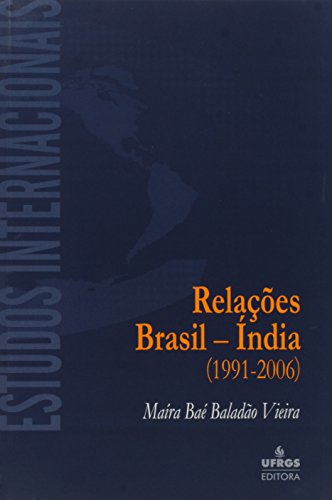 Relações Brasil - India - 1991 - 2006, livro de Maira Bae Baladão Vieira